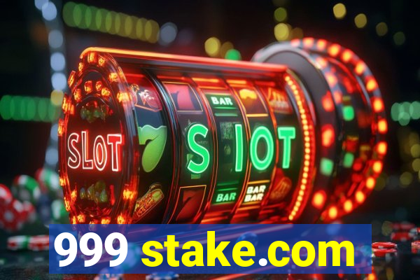 999 stake.com