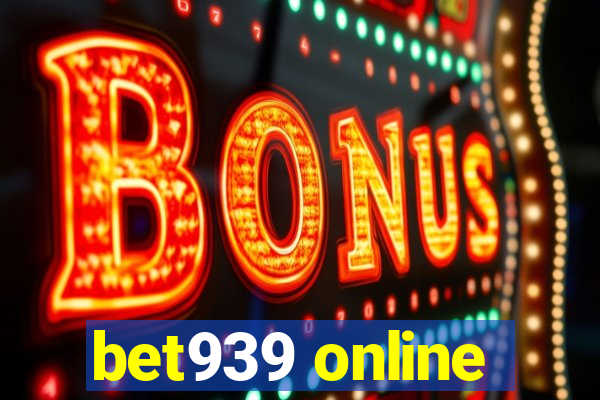 bet939 online