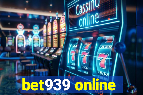 bet939 online