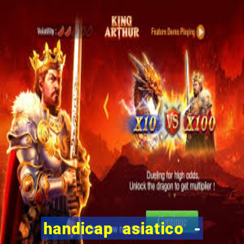 handicap asiatico - 1 o que significa