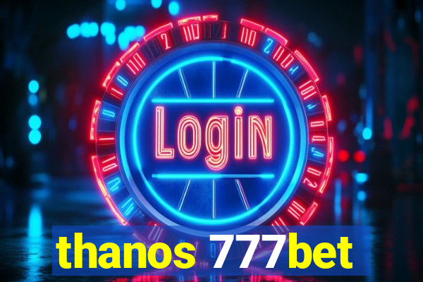 thanos 777bet