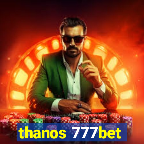 thanos 777bet