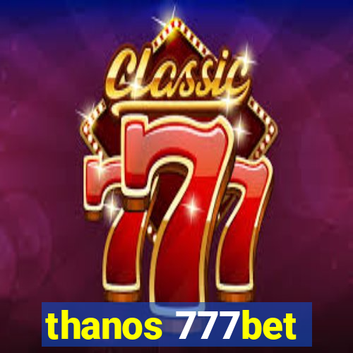 thanos 777bet