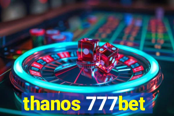 thanos 777bet