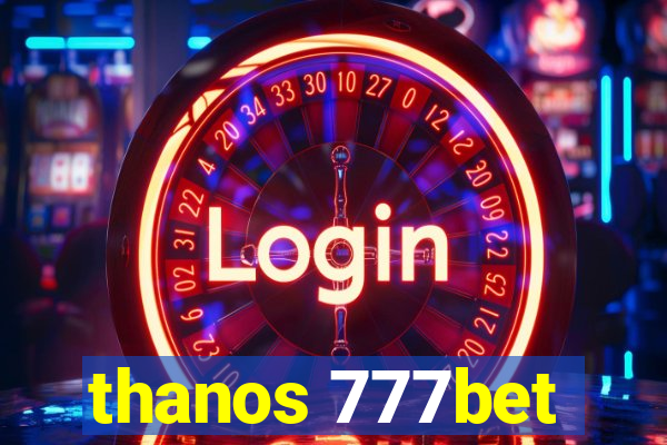 thanos 777bet