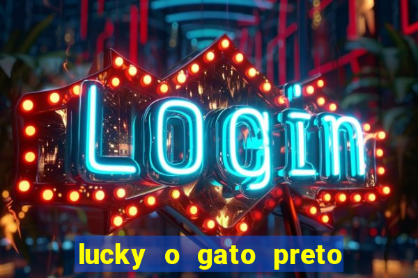 lucky o gato preto filme completo dublado download