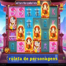 roleta de personagens