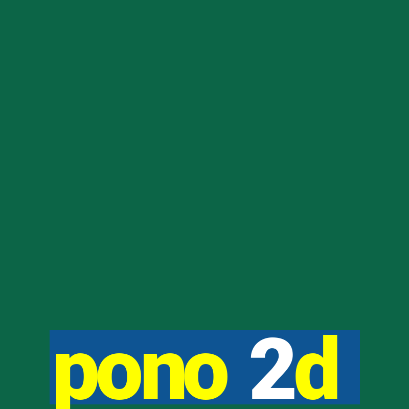 pono 2d