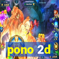 pono 2d