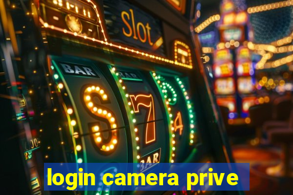 login camera prive