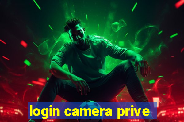 login camera prive