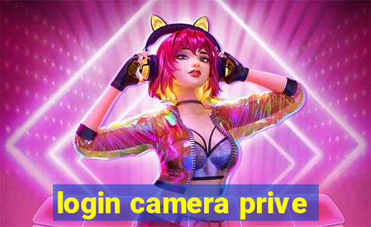 login camera prive