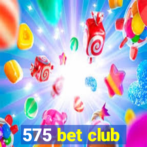 575 bet club