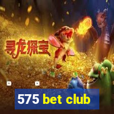 575 bet club