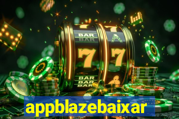 appblazebaixar