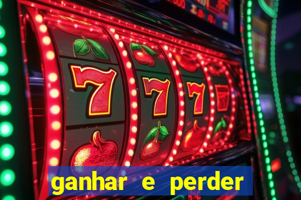 ganhar e perder faz parte do jogo frases