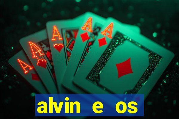 alvin e os esquilos rede canais