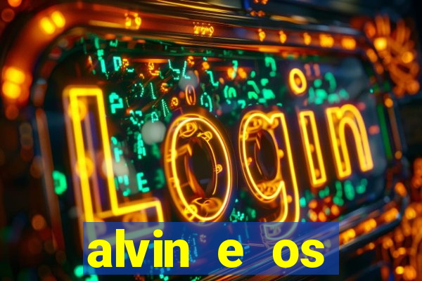 alvin e os esquilos rede canais