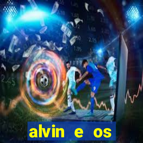 alvin e os esquilos rede canais