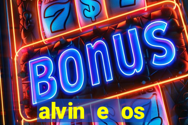 alvin e os esquilos rede canais