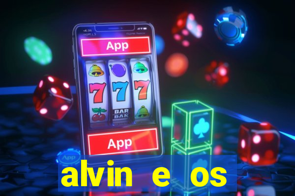 alvin e os esquilos rede canais