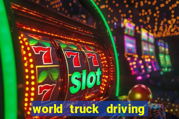 world truck driving simulator tudo desbloqueado