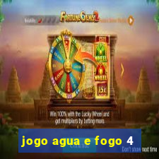 jogo agua e fogo 4