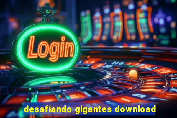 desafiando gigantes download