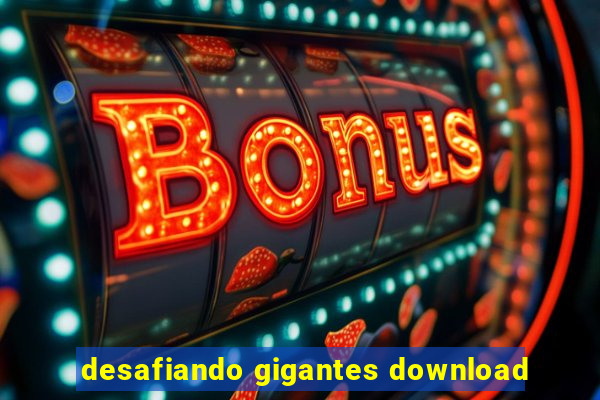 desafiando gigantes download