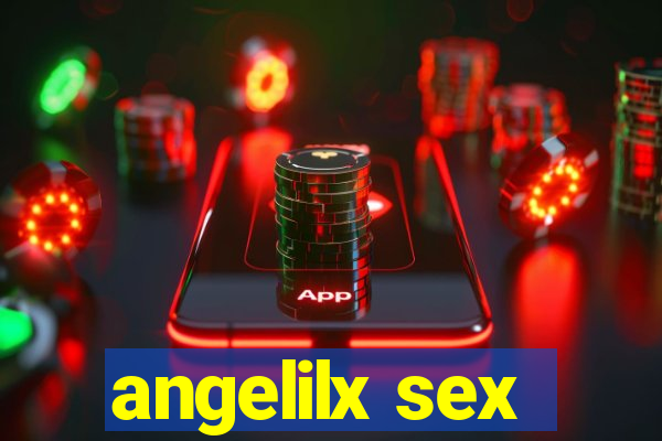 angelilx sex