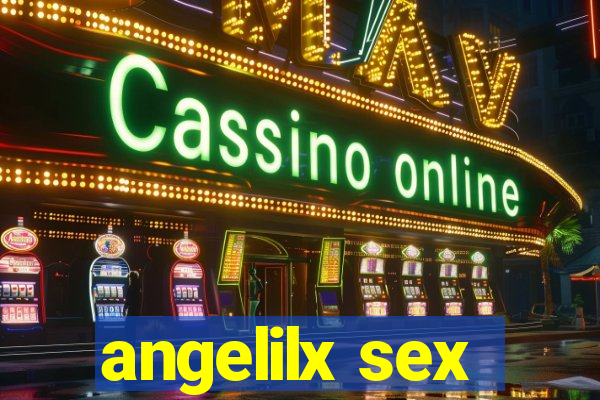 angelilx sex