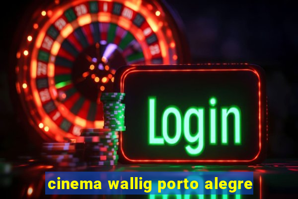 cinema wallig porto alegre