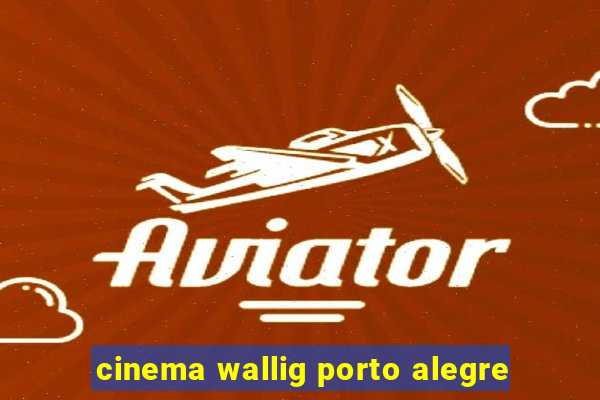 cinema wallig porto alegre