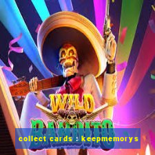 collect cards : keepmemorys