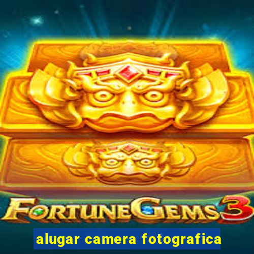 alugar camera fotografica