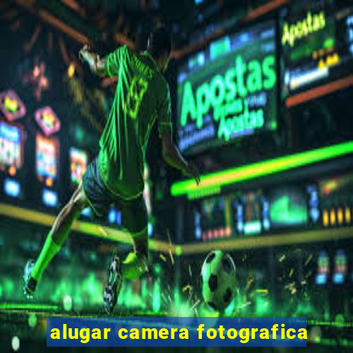 alugar camera fotografica