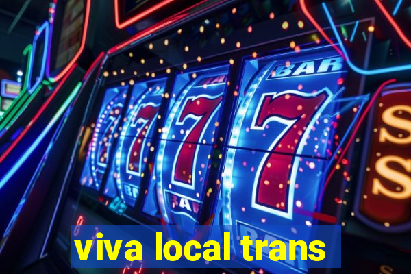 viva local trans