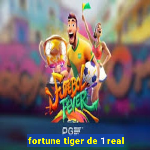 fortune tiger de 1 real