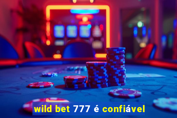 wild bet 777 é confiável