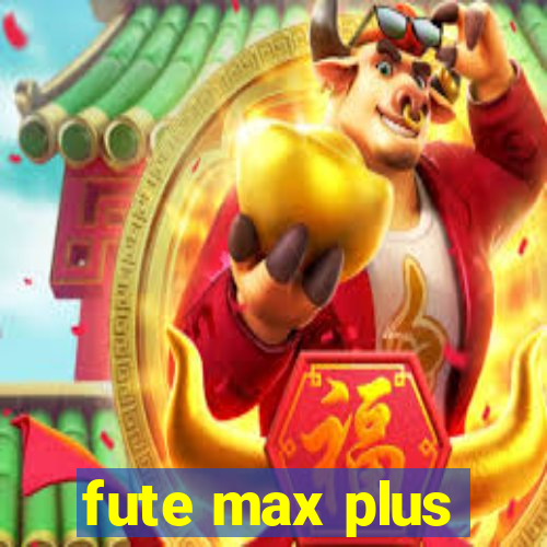 fute max plus