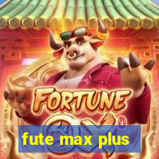 fute max plus