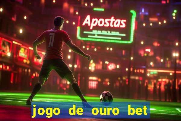 jogo de ouro bet codigo promocional