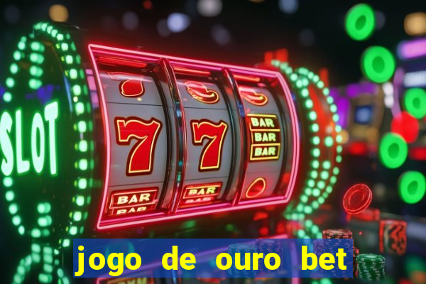 jogo de ouro bet codigo promocional