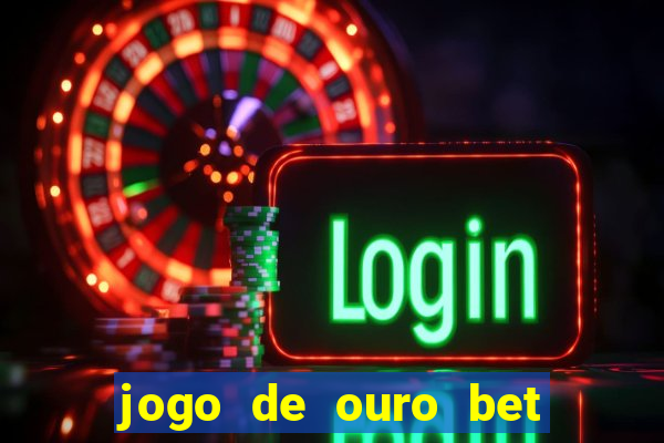 jogo de ouro bet codigo promocional