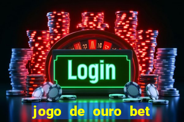 jogo de ouro bet codigo promocional