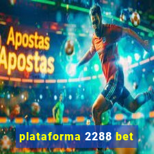 plataforma 2288 bet