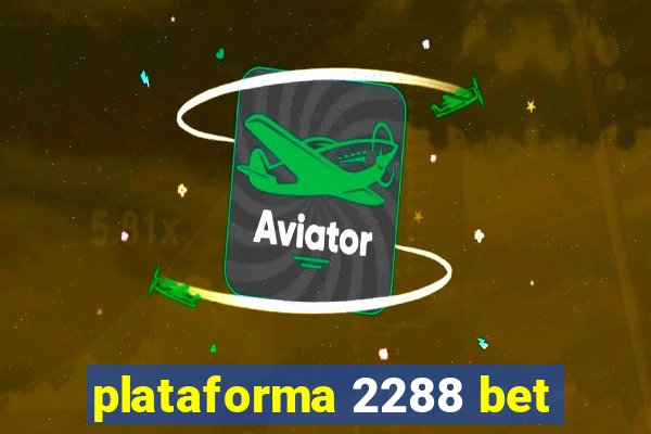 plataforma 2288 bet