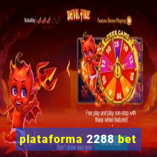 plataforma 2288 bet