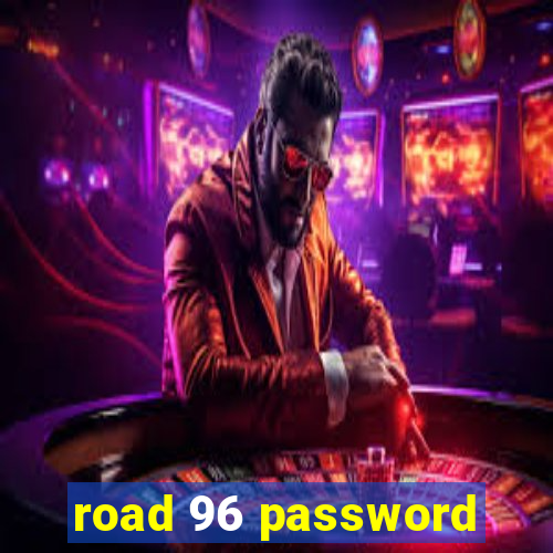 road 96 password