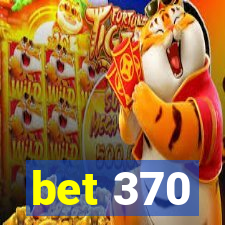 bet 370